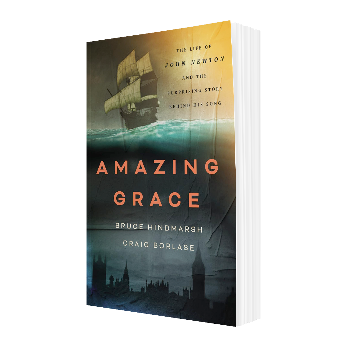 Amazing Grace: The Life of John Newton and the Surprising Story Behind the Song